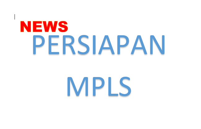 Informasi Persiapan MPLS Bagi CPDB